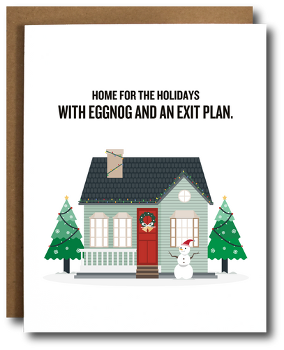 Holiday card featuring a festive suburban house with the text 'Home for the holidays... with eggnog and an exit plan,' playfully hinting at family stress during the holiday.